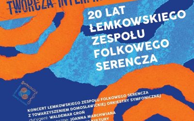 Koncert pt. „Twórcza Interpretacja Tradycji, 20 lat Łemkowskiego Zespołu Folkowego Serencza